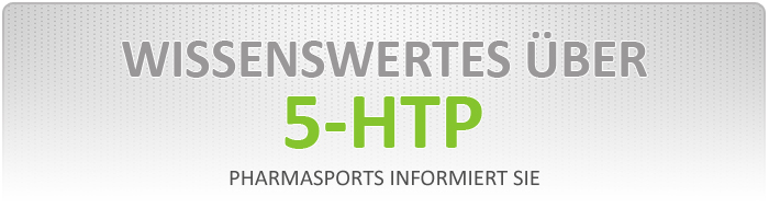 5-HTP Eigenschaften – 5-HTP Dosierung – 5-HTP Nebenwirkungen